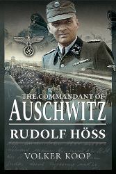 The Commandant of Auschwitz : Rudolf Höss