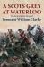 A Scots Grey at Waterloo : The Remarkable Story of Sergeant William Clarke