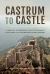 Castrum to Castle : Classical to Medieval Fortifications in the Lands of the Western Roman Empire