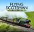 Flying Scotsman : A Journey in Photographs