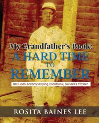 My Grandfather's Book: a Hard Time to Remember : Includes Accompanying Cookbook, Geneva's Kitchen