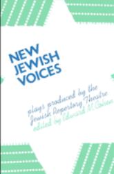 New Jewish Voices : Plays Produced by the Jewish Repertory Theatre