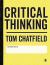 Critical Thinking : Your Guide to Effective Argument, Successful Analysis and Independent Study