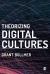 Theorizing Digital Cultures