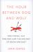 The Hour Between Dog and Wolf : Risk-Taking, Gut Feelings and the Biology of Boom and Bust