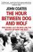 The Hour Between Dog and Wolf : Risk-Taking, Gut Feelings and the Biology of Boom and Bust