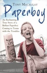 Paperboy: an Enchanting True Story of a Belfast Paperboy Coming to Terms with the Troubles