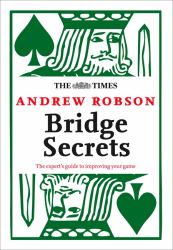 The Times: Bridge Secrets : The Expert's Guide to Improving Your Game