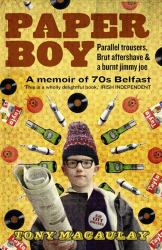 Paperboy : An Enchanting True Story of a Belfast Paperboy Coming to Terms with the Troubles