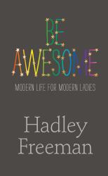 Be Awesome : Modern Life for Modern Ladies