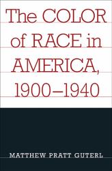 The Color of Race in America, 1900-1940