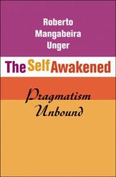 The Self Awakened : Pragmatism Unbound