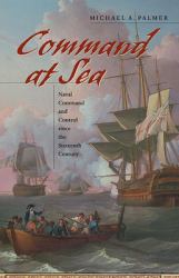 Command at Sea : Naval Command and Control since the Sixteenth Century