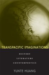 Transpacific Imaginations : History, Literature, Counterpoetics