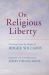 On Religious Liberty : Selections from the Works of Roger Williams