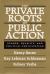 THE PRIVATE ROOTS OF PUBLIC ACTION