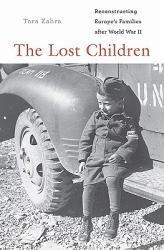 The Lost Children : Reconstructing Europe's Families after World War II