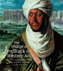 The Image of the Black in Western Art, Volume III Vol. III : From the Age of Discovery to the Age of Abolition, Part 2: Europe and the World Beyond