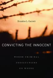 CONVICTING THE INNOCENT