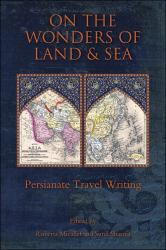 On the Wonders of Land and Sea : Persianate Travel Writing