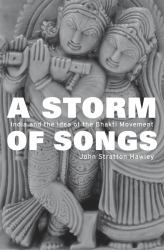 A Storm of Songs : India and the Idea of the Bhakti Movement