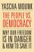 The People vs. Democracy : Why Our Freedom Is in Danger and How to Save It