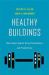 Healthy Buildings : How Indoor Spaces Drive Performance and Productivity