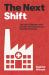 The Next Shift : The Fall of Industry and the Rise of Health Care in Rust Belt America