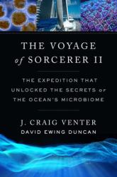 Voyage of Sorcerer II : The Expedition That Unlocked the Secrets of the Ocean's Microbiome