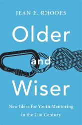 Older and Wiser : New Ideas for Youth Mentoring in the 21st Century