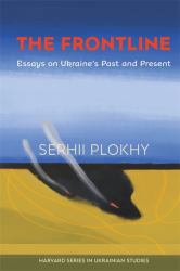 The Frontline : Essays on Ukraine's Past and Present