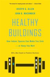 Healthy Buildings : How Indoor Spaces Can Make You Sick--Or Keep You Well