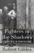 Fighters in the Shadows : A New History of the French Resistance