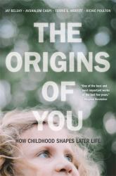 Origins of You : How Childhood Shapes Later Life