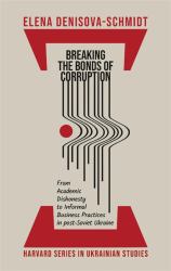 Breaking the Bonds of Corruption : From Academic Dishonesty to Informal Business Practices in Post-Soviet Ukraine