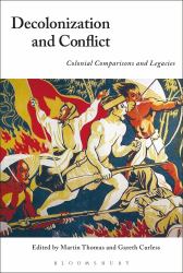 Decolonization and Conflict : Colonial Comparisons and Legacies