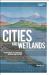 Cities and Wetlands : The Return of the Repressed in Nature and Culture