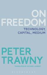 On Freedom : Technology, Capital, Medium