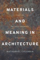 Materials and Meaning in Architecture : Essays on the Bodily Experience of Buildings