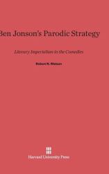 Ben Jonson's Parodic Strategy : Literary Imperialism in the Comedies