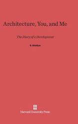 Architecture, You, and Me : The Diary of a Development