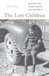 Lost Children : Reconstructing Europe's Families after World War II