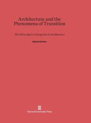 Architecture and the Phenomena of Transition : The Three Space Conceptions in Architecture