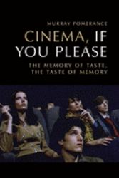 Cinema, If You Please : The Memory of Taste, the Taste of Memory