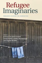 Refugee Imaginaries : Research Across the Humanities