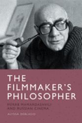 The Filmmaker's Philosopher : Merab Mamardashvili and Russian Cinema