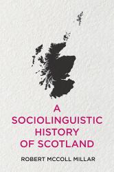 A Sociolinguistic History of Scotland