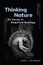 Thinking Nature : An Essay in Negative Ecology