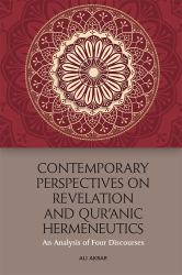 Contemporary Perspectives on Revelation and Qur'ānic Hermeneutics : An Analysis of Four Discourses