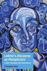 Leibniz's Discourse on Metaphysics : A New Translation and Commentary